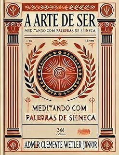 Livro A arte de ser : Meditando com as palavras de Sêneca