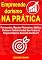 Livro Empreendedorismo na Prática: Ferramentas, Macetes Financeiros, Hábitos, Rotinas e Conhecimentos Que Todos os Empreendedores Deveriam Conhecer!