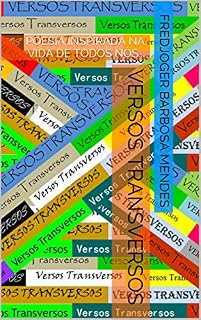 Livro VERSOS TRANSVERSOS: POESIA INSPIRADA NA VIDA DE TODOS NÓS...