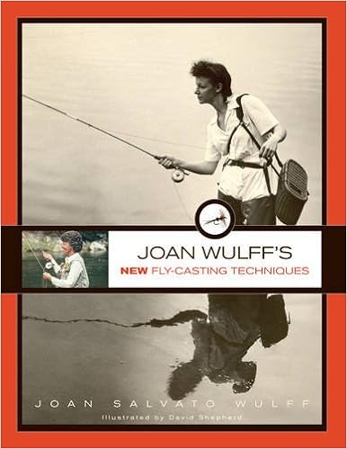 Joan Wulff’s New Fly-Casting Techniques