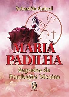 Livro Maria Padilha: Segredo da Pombagira Menina | Maria Padilha
