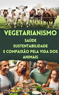 Livro Vegetarianismo: Saúde, Sustentabilidade e Compaixão pela vida dos animais