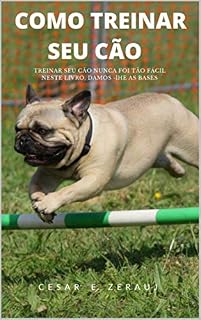 Livro COMO TREINAR SEU CÃO : TREINAR SEU CÃO NUNCA FOI TÃO FÁCIL NESTE LIVRO, Damos-lhe as bases