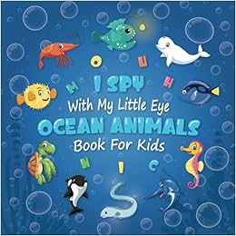 I Spy Ocean Animals: A Fun Guessing Game Picture Book for Kids Ages 2-5