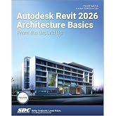 Autodesk Revit 2026 Architecture Basics: From the Ground Up