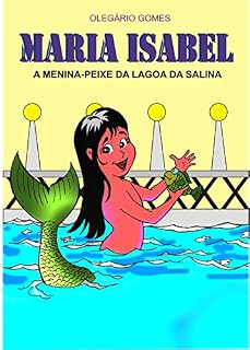 Livro MARIA ISABEL a menina-peixe da Lagoa da Salina: A menina-peixe da Lagoa da Salina