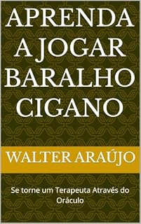 Livro Aprenda a Jogar Baralho Cigano: Se torne um Terapeuta Através do Oráculo