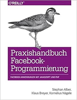 Amazon Praxishandbuch Facebook Programmierung Alber Stephan Breyer Klaus Naegele Kornelius Foreign Language Fiction