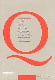 Dire, lire, écrire, compter au quotidien