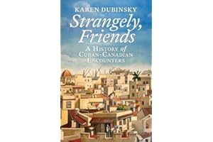 Strangely, Friends: A History of Cuban-Canadian Encounters