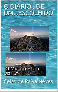 Livro O DIÁRIO...DE UM...ESCOLHIDO: "O Mundo É Um Mar..."
