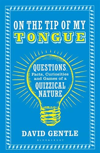 On the Tip of My Tongue: Questions, Facts, Curiosities and Games of a Quizzical Nature Paperback โ November 15, 2016