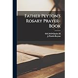Father Peyton S Rosary Prayer Book The Family That Prays Together Stays Together Peyton Patrick Amazon Com Books