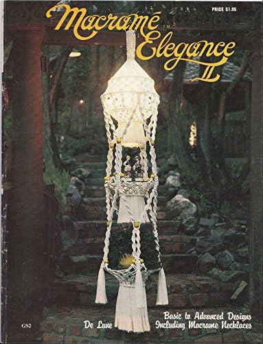 Macrame Elegance II : Basic to Advanced Designs Including Macrame Necklaces (Volume 2)