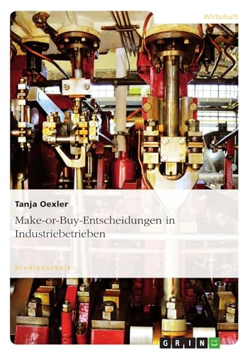 Make-or-Buy-Entscheidungen in Industriebetrieben (German Edition)