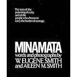 Minamata: The Story of the Poisoning of a City, and of the People Who Chose to Carry the Burden of Courage.