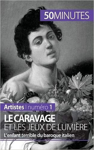 Le Caravage Et Les Jeux De Lumiere L Enfant Terrible Du Baroque Italien Amazon Fr Franceschetto Coline 50minutes Durand Corinne Livres