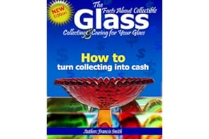 The Facts About Collectable Glass - Collecting and Caring For Your Glass