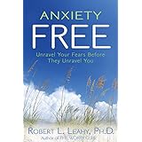 Anxiety Free: Unravel Your Fears Before They Unravel You