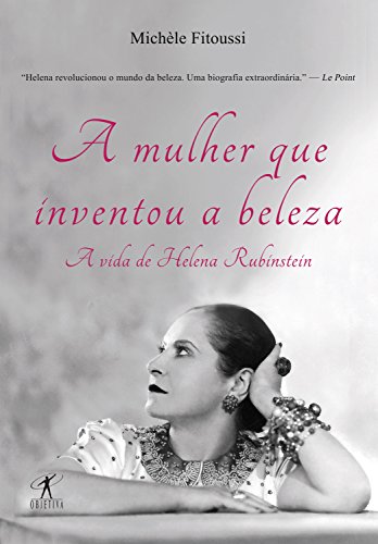 Livro A mulher que inventou a beleza A vida de Helena Rubinstein