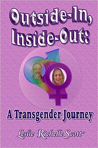 Outside In Inside Out A Transgender Journey Scott Leslie Richelle 9781365220975 Amazon Com Books