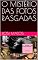 Livro O MISTÉRIO DAS FOTOS RASGADAS