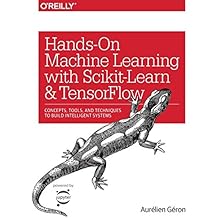Hands-On Machine Learning with Scikit-Learn and TensorFlow: Concepts, Tools, and Techniques to Build Intelligent Systems