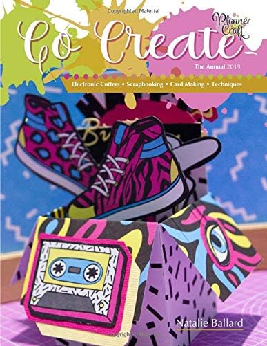 Go Create Annual 2019 Edition: Electronic Cutters • Papercrafting • 3D projects