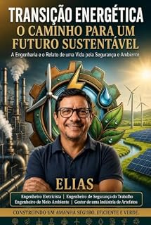 Livro Transição Energética: Caminhos para um Futuro Sustentável: Energias renováveis, desafios e oportunidades para o Brasil e o mundo