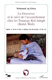 La  grossesse et le suivi de l'accouchement chez les Touaregs Kel-Adagh (Kidal, Mali)