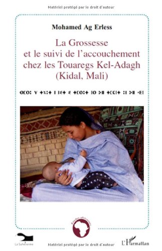 La  grossesse et le suivi de l'accouchement chez les Touaregs Kel-Adagh (Kidal, Mali)