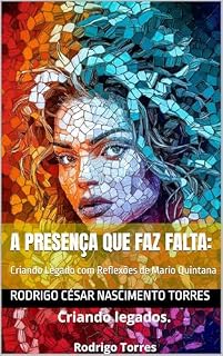 Livro A Presença que Faz Falta:: Criando Legado com Reflexões de Mario Quintana