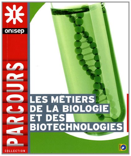Les  métiers de la biologie et des biotechnologies