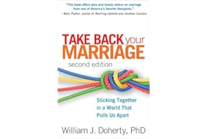 Take Back Your Marriage: Sticking Together in a World That Pulls Us Apart