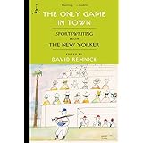 The Only Game in Town: Sportswriting from The New Yorker (Modern Library (Paperback))