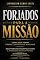 Livro Forjados para a Missão: Como Deus forma líderes, discípulos e ministros