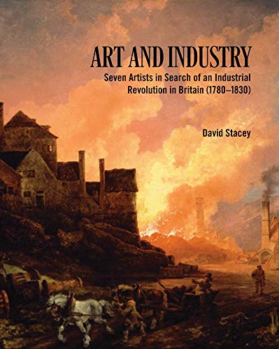 Art and Industry: Seven Artists in Search of an Industrial Revolution in Britai…