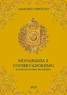 Livro Monarquia e Conservadorismo: Excepcionalismo Brasileiro