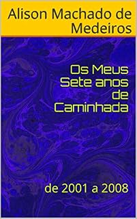 Livro Os Meus Sete anos de Caminhada : de 2001 a 2008