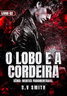 Livro O LOBO E A CORDEIRA : - Serie Mentes Fragmentadas : Livro 02