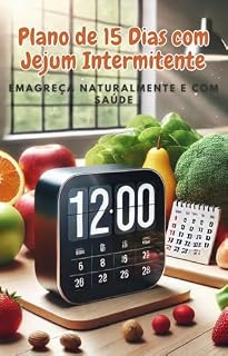 Livro Plano de 15 Dias com Jejum Intermitente: Emagreça Naturalmente e com Saúde