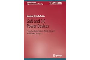 GaN and SiC Power Devices: From Fundamentals to Applied Design and Market Analysis (Synthesis Lectures on Engineering, Science, and Technology)