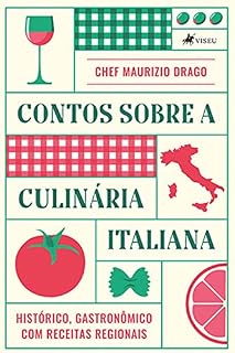 Livro Contos sobre a Culinária Italiana: Histórico, Gastronômico com Receitas Regionais
