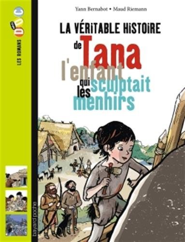 La  véritable histoire de Tana, l'enfant qui sculptait les menhirs