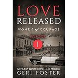 Love Released: Episode One (Women of Courage Book 1)