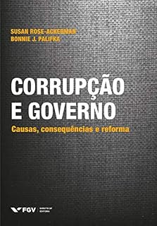 Corrupção e governo: causas, consequências e reforma