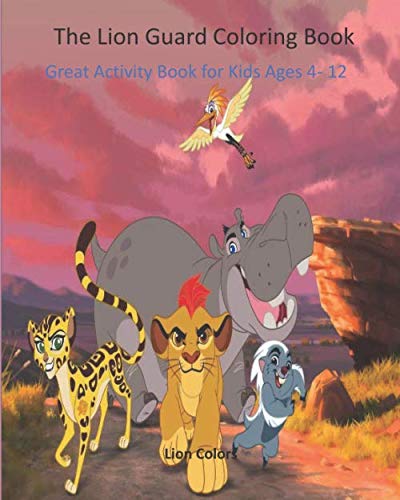 Download Amazon Com The Lion Guard Coloring Book Great Activity Book For Kids Ages 4 12 9798631648777 Colors Lion Books