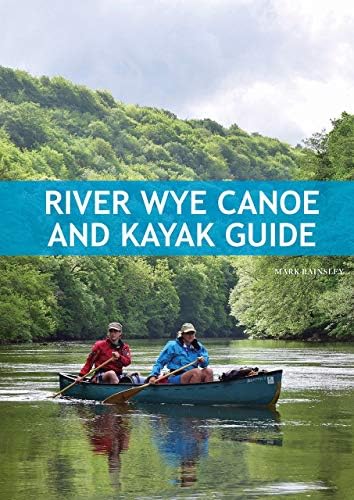River Wye Canoe & Kayak Guide Paperback – 27 May 2016