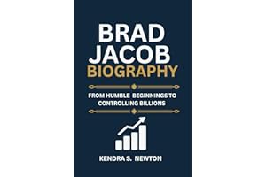 BRAD JACOB BIOGRAPHY: FROM HUMBLE BEGINNINGS TO CONTROLLING BILLIONS