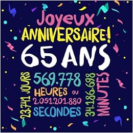 Joyeux Anniversaire ~ 65 Ans: Livre D'or Pour Le 65Ème Anniversaire - 65 Ans  Décoration & Cadeau D'anniversaire Pour Homme Ou Femme - Livre Pour Les ...  Et Photos Des Invités (French